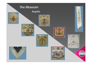 The Museum
      Regalia
 
