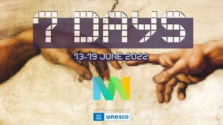 7 DAYS
13-19 JUNE 2022
with the support of
 