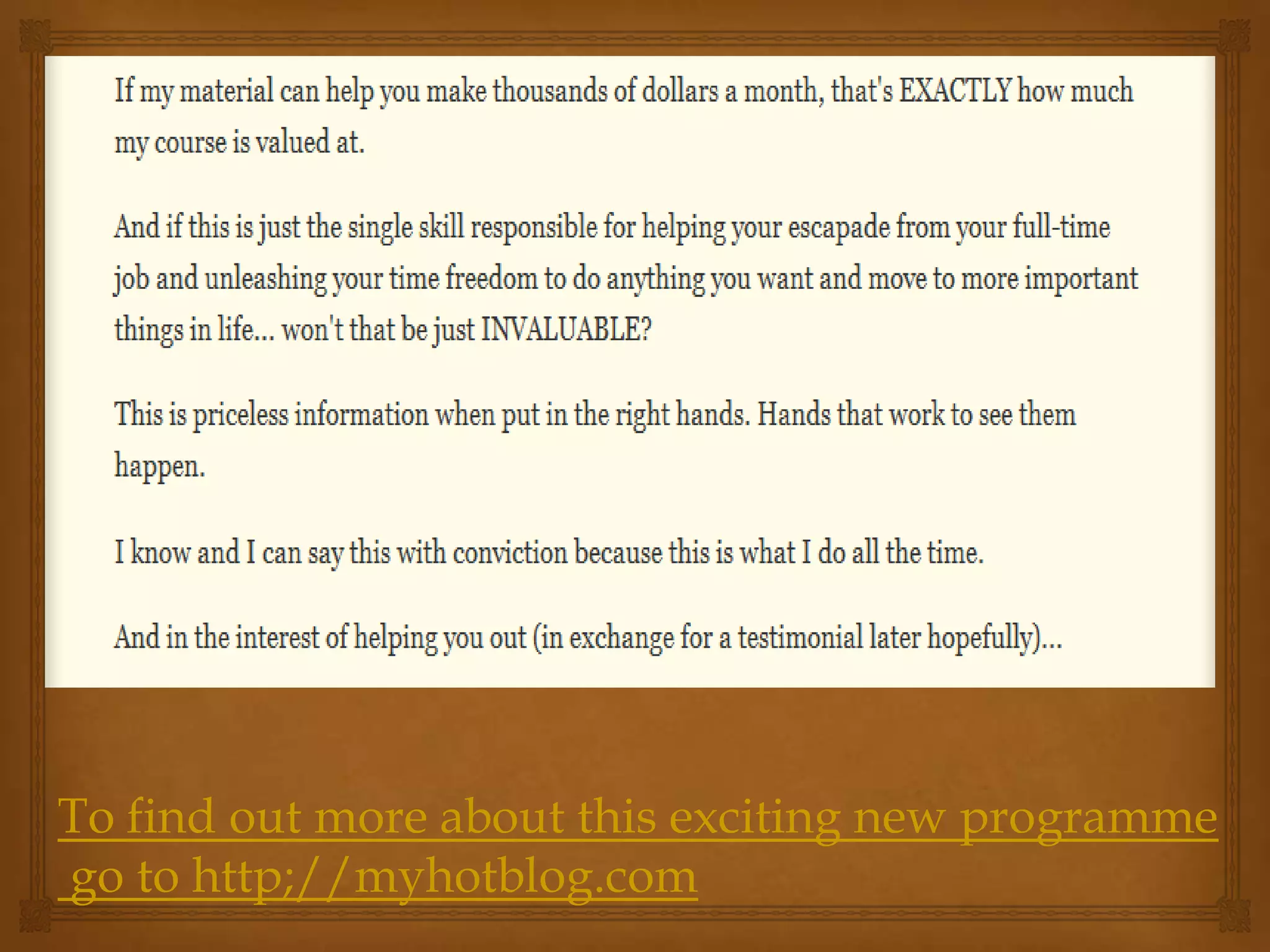 To find out more about this exciting new programme
go to http;//myhotblog.com
 