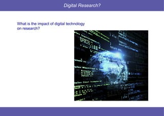 3 © Mysciencework - Strictly private and confidential – All rights reserved. www.mysciencework.com
Digital Research?
What is the impact of digital technology
on research?
 