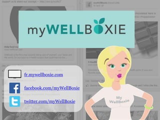 fr.mywellboxie.com
facebook.com/myWellBoxie
twitter.com/myWellBoxie
 