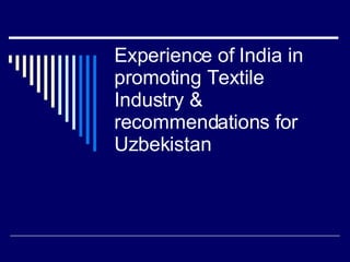 Experience of India in promoting Textile Industry & recommendations for Uzbekistan 