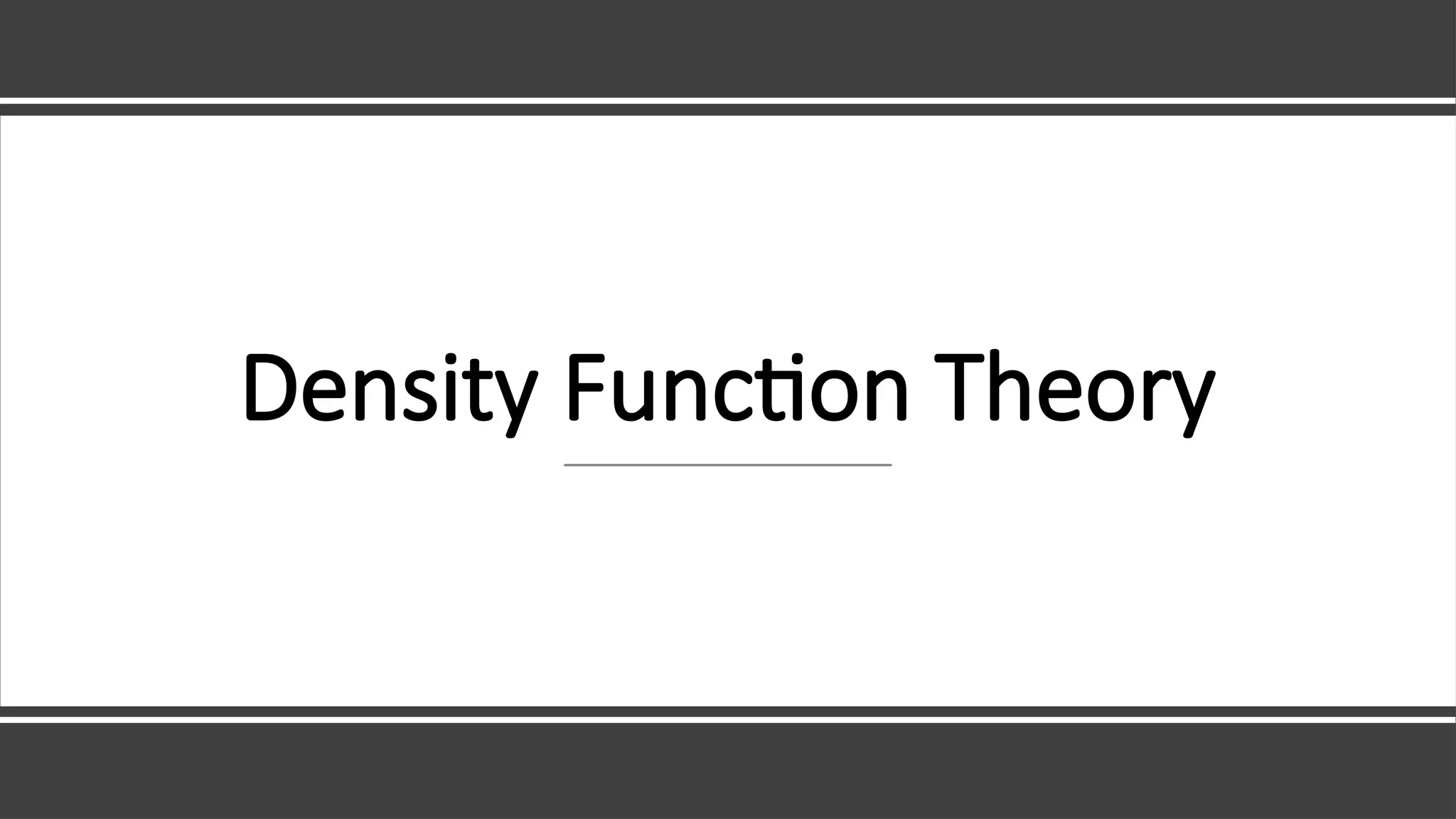 Density Function Theory
 