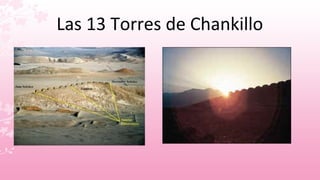 Las 13 Torres de Chankillo
 