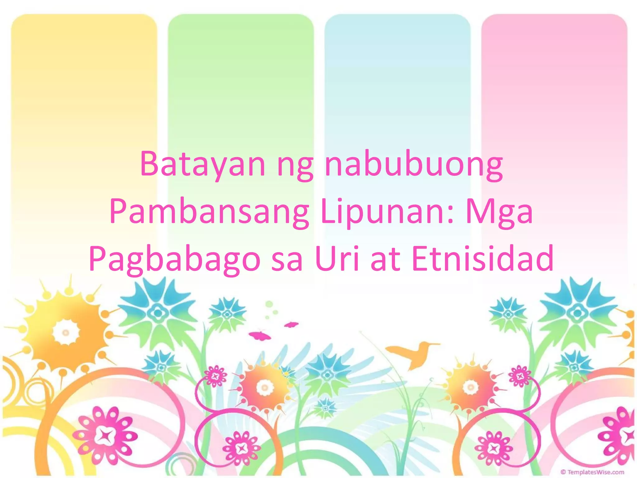 Batayan ng nabubuong Pambansang Lipunan: Mga Pagbabago sa Uri at Etnisidad 