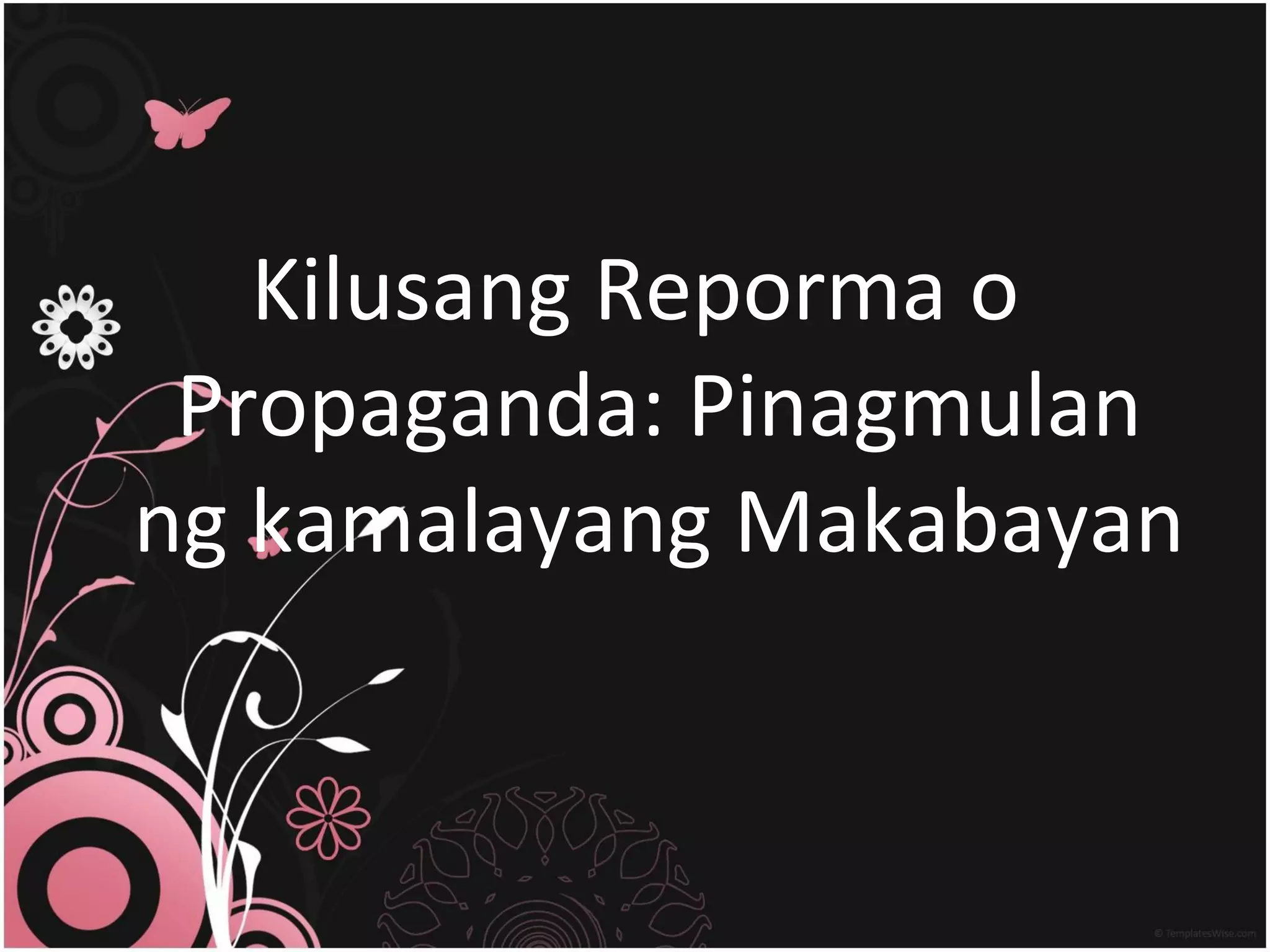 Kilusang Reporma o Propaganda: Pinagmulan ng kamalayang Makabayan 