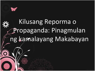 Kilusang Reporma o Propaganda: Pinagmulan ng kamalayang Makabayan 