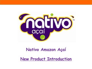 Nativo Amazon Açaí New Product Introduction 