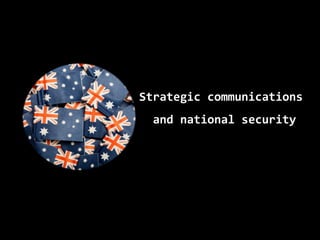 Strategic communications
  and national security
 