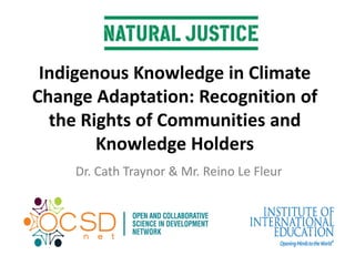 Indigenous knowledge in climate change adaptation: recognition of the ...