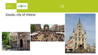 10
Gouda, city of cheese
 
