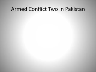 Armed Conflict Two In Pakistan
 