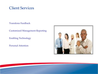 Client Services Transferee Feedback Customized Management Reporting Enabling Technology Personal Attention 