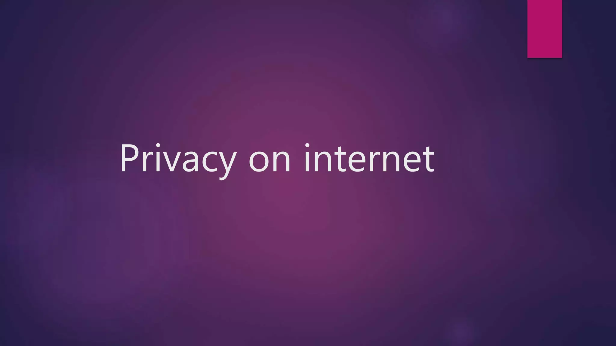 Privacy on internet
 