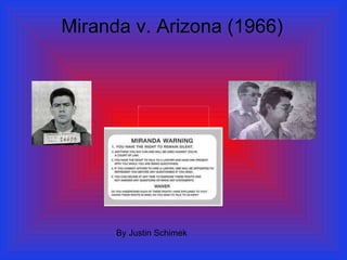 Miranda v. Arizona (1966) By Justin Schimek 