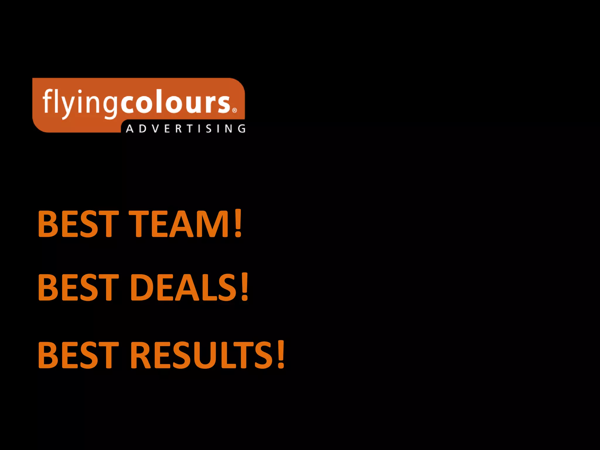 BEST TEAM!
BEST DEALS!
BEST RESULTS!
 
