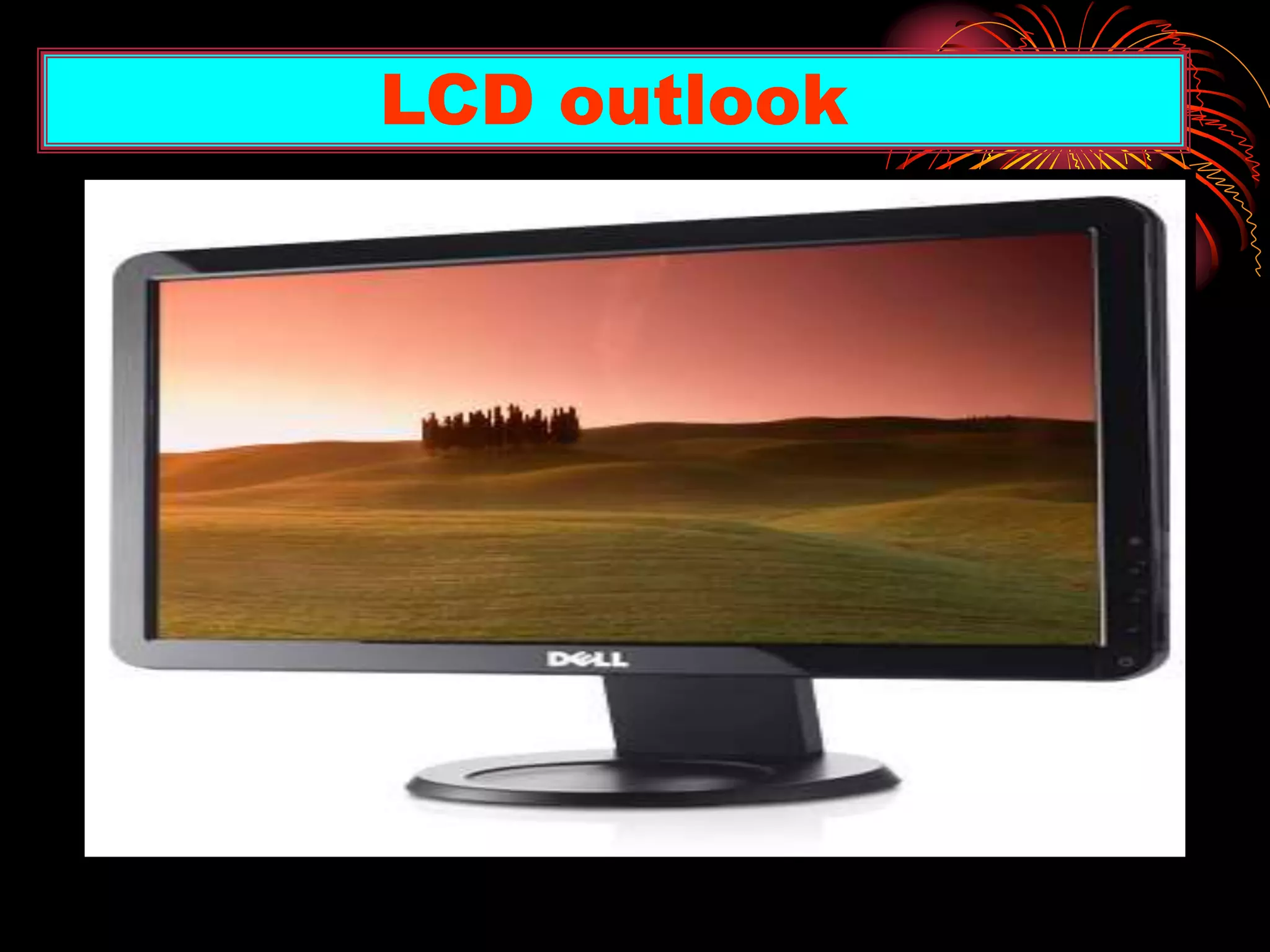 LCD outlook
 