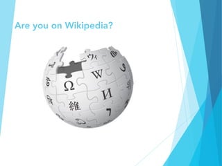 Are you on Wikipedia?
 