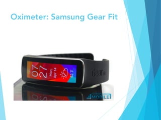 Oximeter: Samsung Gear Fit
 