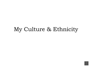 My Culture & Ethnicity 