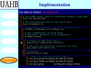 Implémentation
On édite le fichier /etc/ldap.conf
 