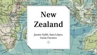 New
Zealand
Jaume Galló, Sara López,
Guim Fuentes
 