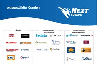 Handel Informations-
technologien
Professionelle
Dienstleistungen
Ausgewählte Kunden
 