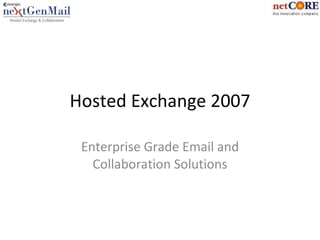 Hosted Exchange 2007 Enterprise Grade Email and Collaboration Solutions 
