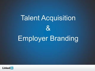 Talent Acquisition
         &
Employer Branding


                                6
                  TALENT SOLUTIONS
 
