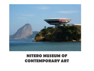 NITERO MUSEUM OF
CONTEMPORARY ART
 