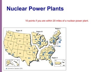 National Network of Libraries of Medicine
MidContinental Region
Nuclear Power Plants
10 points if you are within 20 miles of a nuclear power plant.
 