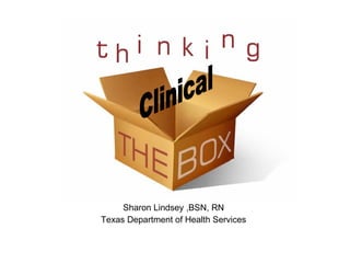 Sharon Lindsey ,BSN, RN
Texas Department of Health Services
 