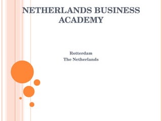 NETHERLANDS BUSINESS ACADEMY Rotterdam The Netherlands 