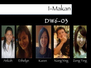 I-Makan DW6-03 Karen Xiang Ying Ethelyn Atikah Zeng Ting 