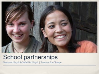 School partnerships
Namaste Nepal S-GmbH in Nepal | Tourism for Change
 