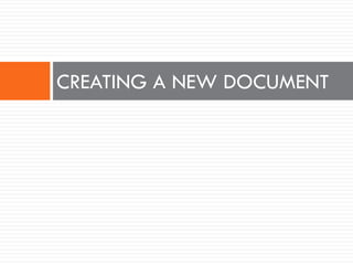 CREATING A NEW DOCUMENT
 