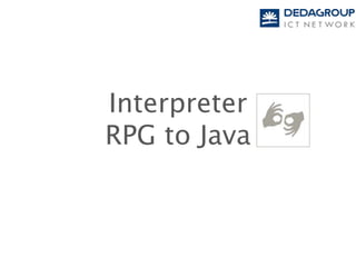 Interpreter
RPG to Java
 
