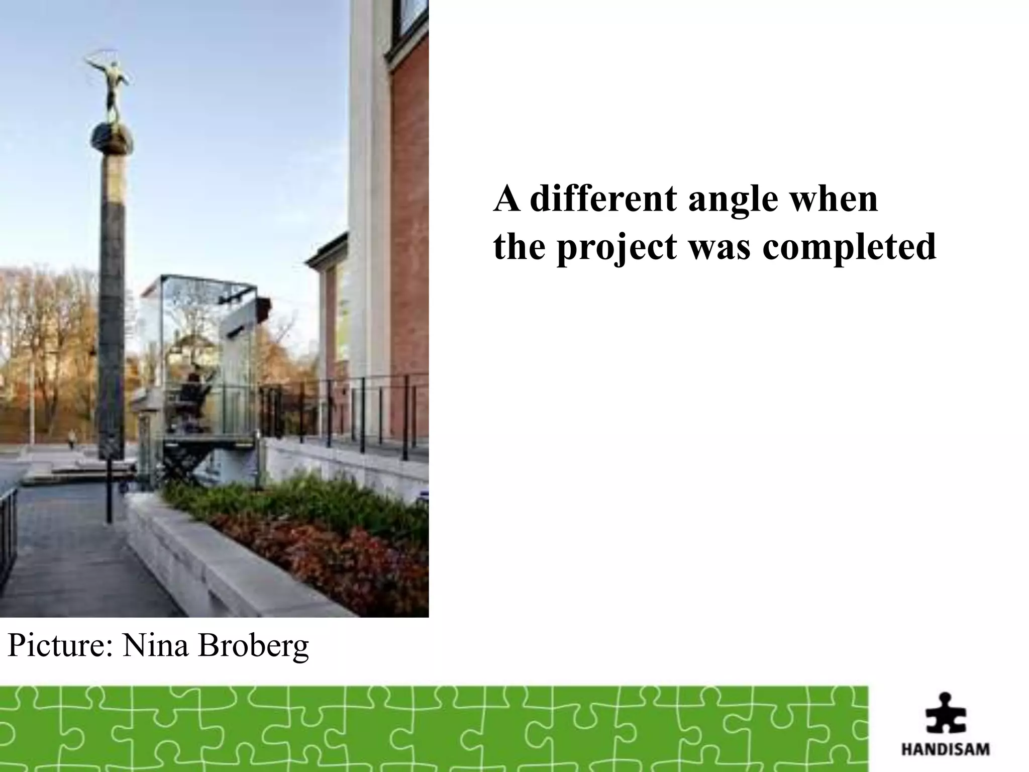 A different angle when
                        the project was completed




Picture: Nina Broberg
 