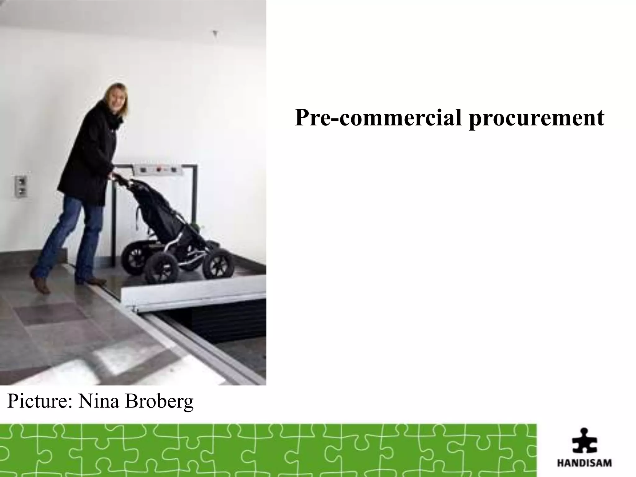 Pre-commercial procurement




Picture: Nina Broberg
 