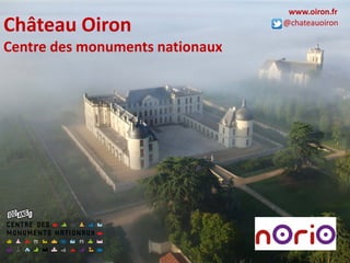 Château Oiron Centre des monuments nationaux 
www.oiron.fr 
@chateauoiron  