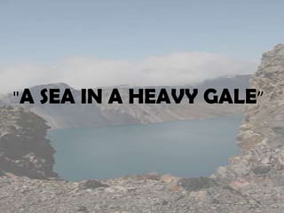 "A SEA IN A HEAVY GALE”<br />