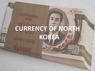 CURRENCY OF NORTH KOREA<br />