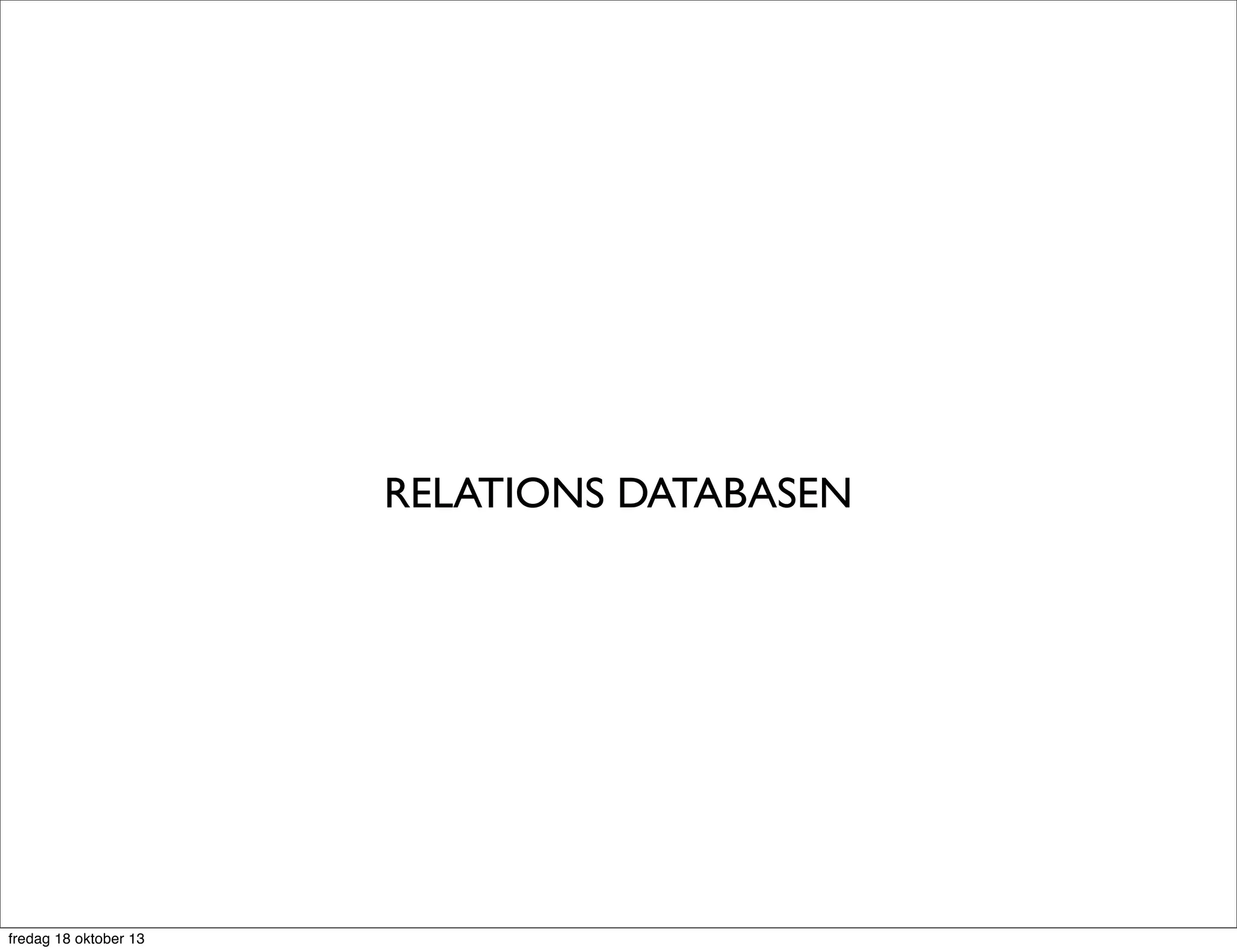 RELATIONS DATABASEN

fredag 18 oktober 13

 
