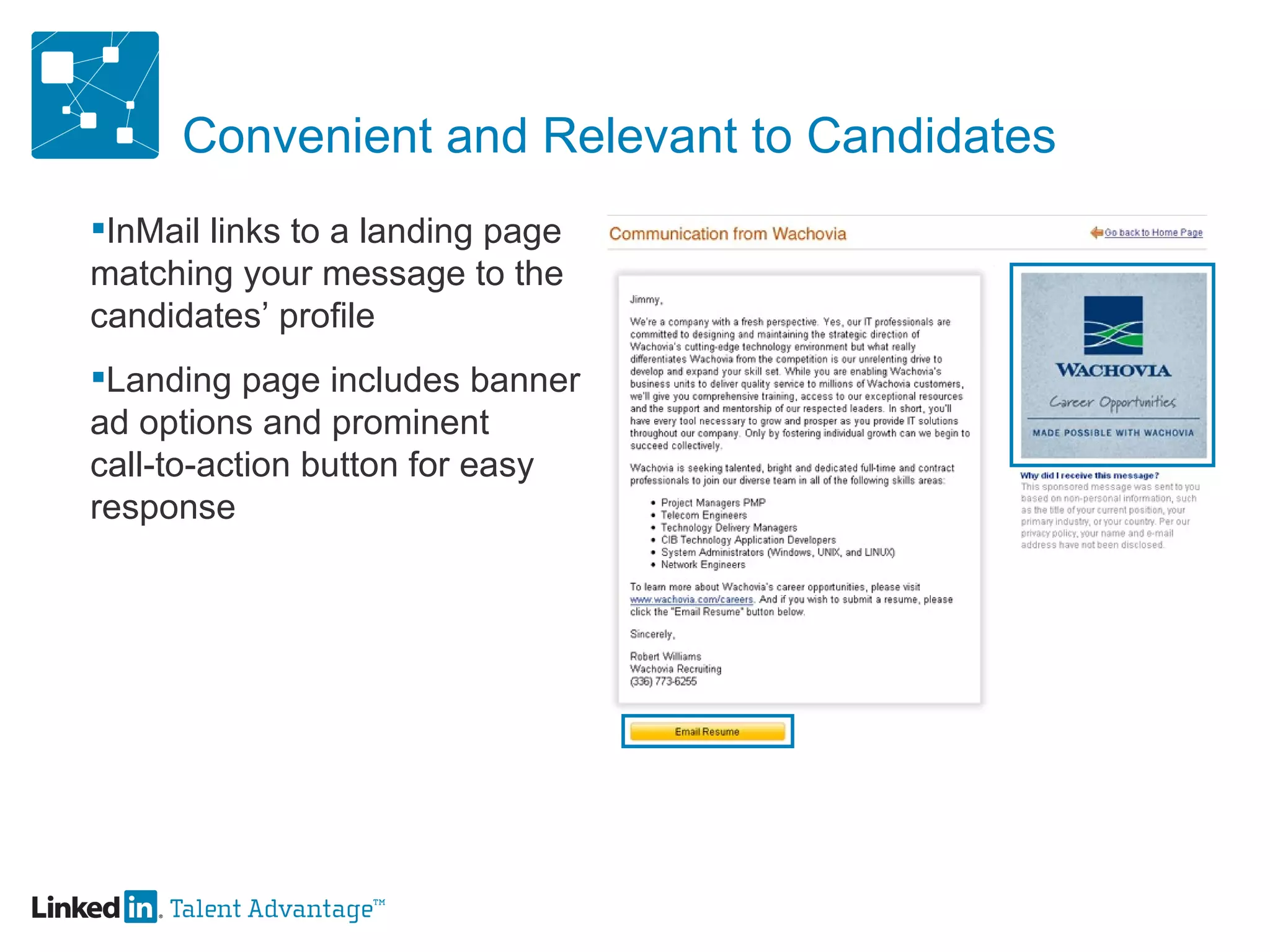 Convenient and Relevant to Candidates InMail links to a landing page  matching your message to the  candidates’ profile Landing page includes banner  ad options and prominent  call-to-action button for easy  response 