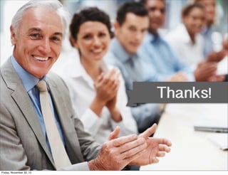 Thanks!



Friday, November 30, 12
 