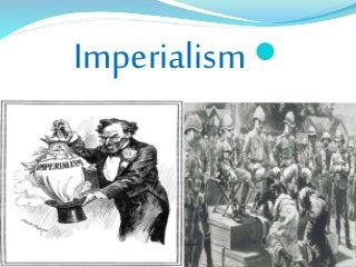 Imperialism
 