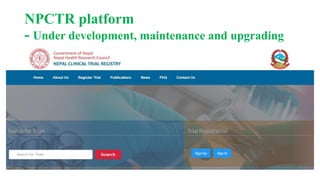 NPCTR platform
- Under development, maintenance and upgrading
 