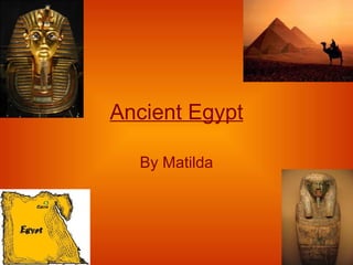 Ancient Egypt By Matilda 