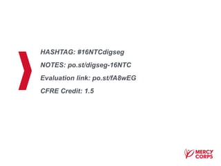 HASHTAG: #16NTCdigseg
NOTES: po.st/digseg-16NTC
Evaluation link: po.st/fA8wEG
CFRE Credit: 1.5
 