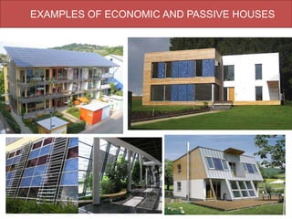 EXAMPLES OF ECONOMIC AND PASSIVE HOUSES
 